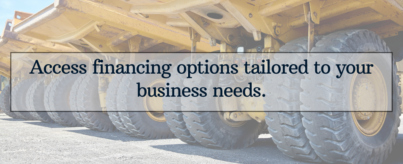 Heavy machinery wheels with text overlay: "Access financing options tailored to your business needs.