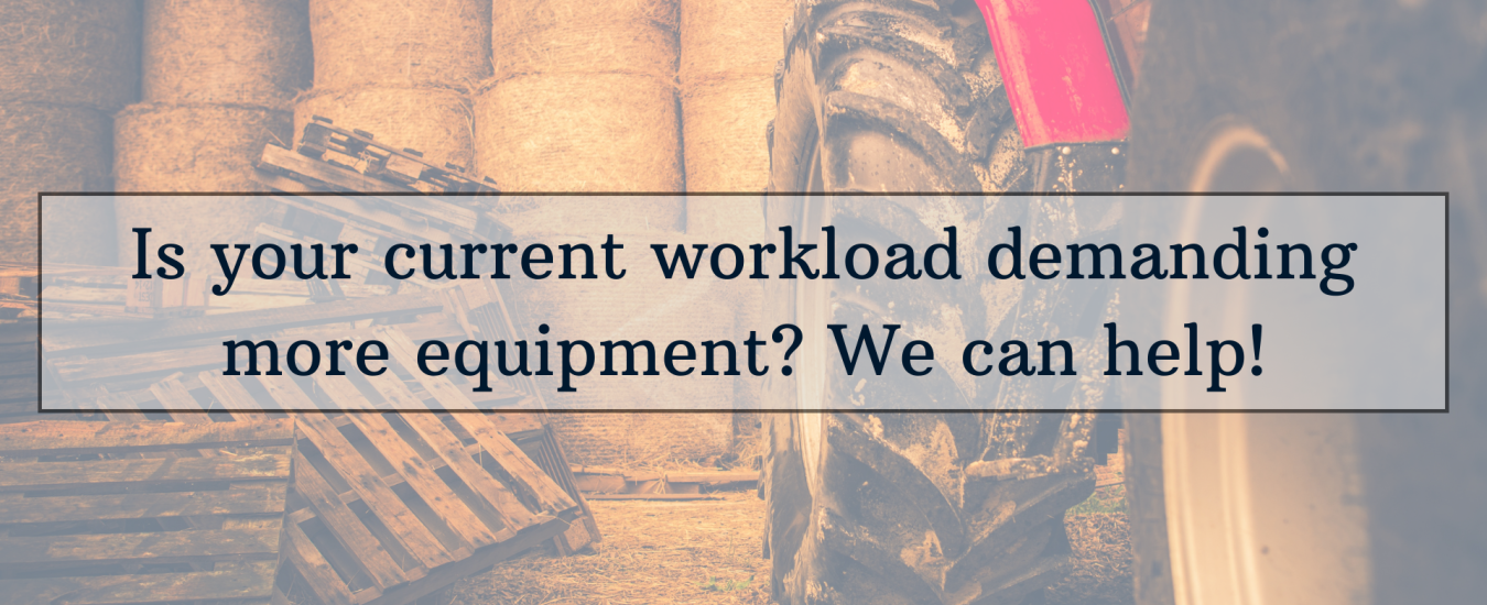 A tractor tire, wooden pallets, and hay bales with text: "Is your current workload demanding more equipment? We can help!.