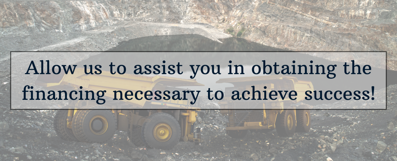 Two large dump trucks in a quarry with overlaid text: "Allow us to assist you in obtaining the financing necessary to achieve success!.