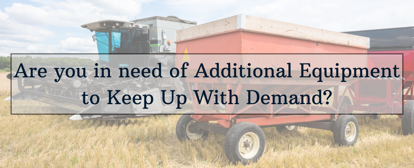 A red farming trailer in a field with a combine harvester in the background. Text overlay: "Are you in need of Additional Equipment to Keep Up With Demand?.